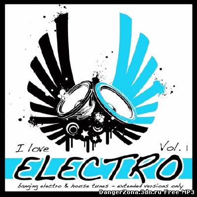 I Love Electro Vol 1