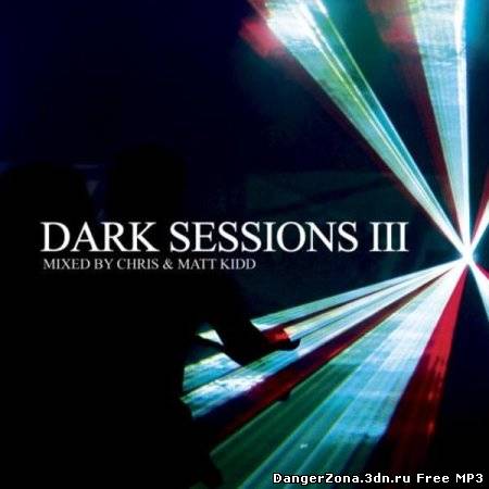 VA - Dark Sessions III (Mixed By Chris & Matt Kidd) (2010)