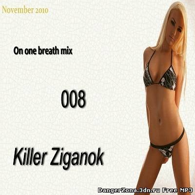 Killer Ziganok-On one breath mix 008 (2010)
