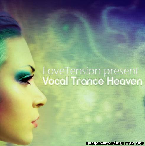 LoveTension - Vocal Trance Heaven Episode 34